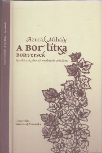 Simon M. Veronika  Azur�k Mih�ly (ill.) - A bor titka - Borversek (DEDIK�LT!)