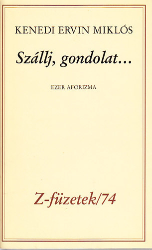 Kenedi Ervin Mikls - Szllj, gondolat... Dediklt!