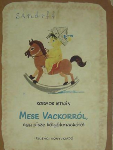 Kormos Istvn - Mese Vackorrl, egy pisze klykmackrl