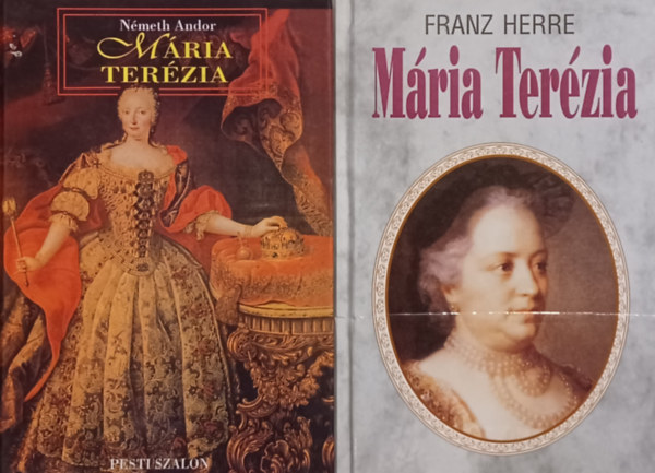 Németh Andor Franz Herre - 2 könyv Mária Teréziáról: Mária Terézia + Mária Terézia (2 mű)