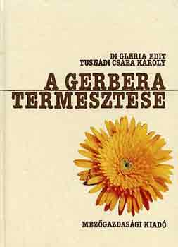 Di Gleria E.-Tusn�di Cs.K. - A gerbera termeszt�se