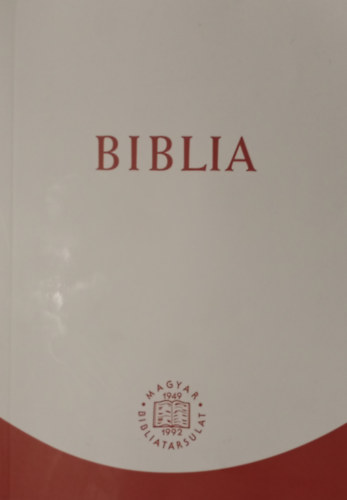 Biblia - Istennek az szvetsgben s jszvetsgben adott kijelentse