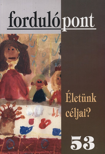 Nagy Attila; Kom�romi Gabriella - Fordul�pont 53 - �let�nk c�ljai?