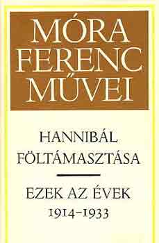 M�ra Ferenc - Hannib�l f�lt�maszt�sa-ezek az �vek 1914-1933