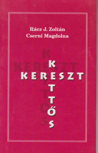 Rcz J. Zoltn -Cserni Magdolna - Ketts kereszt