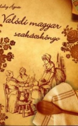 Zilahy gnes - Valdi Magyar Szakcsknyv - A Magyar Nk Lapjnak kiadhivatala ltal 1892-ben kiadott m reprint kiadsa. Msodik bvtett kiads.