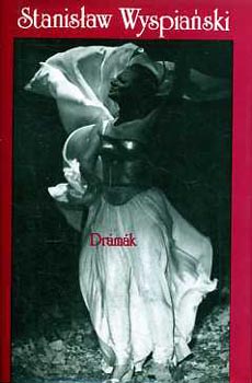Wysianski Stanislav - Drámák (Wyspianski)