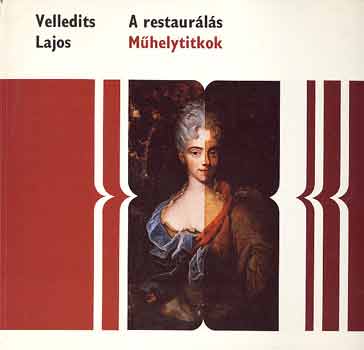 Velledits Lajos - A restaurálás (Műhelytitkok)