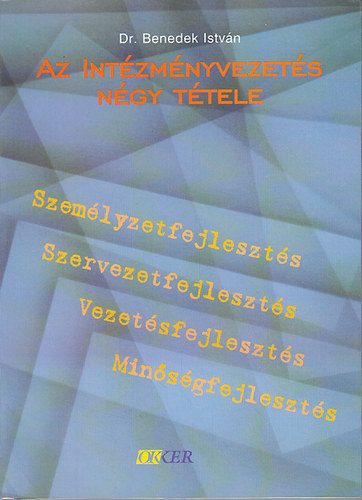 Dr. Benedek Istv�n - Az int�zm�nyvezet�s n�gy t�tele