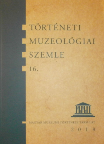 Ihász István - Pintér János (szerk.) - Történeti muzeológiai szemle 16.