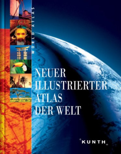 Wolfgang Kunth , Norbert Pautner Calina Kunth (szerk.) - World Atlas: Neuer Illustrierter Atlas der Welt (Kunth)