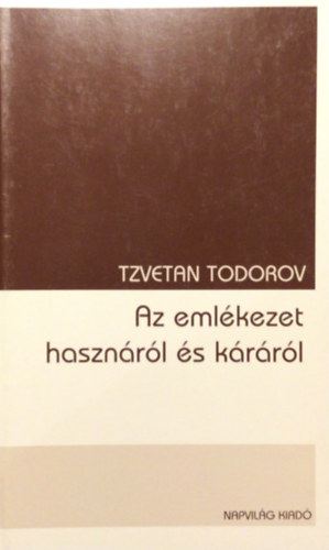 Tzvetan Todorov - Az eml�kezet haszn�r�l �s k�r�r�l