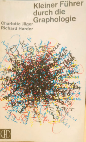 Richard Harder Charlotte Jäger - Kleiner Führer durch die Graphologie (Herder-Bücherei Band 139)