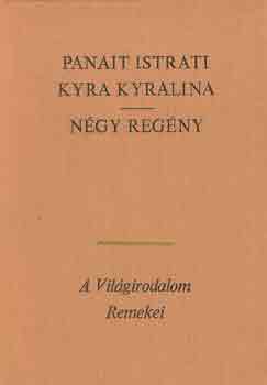 Panait Istrati - Kyra Kyralina-Négy regény