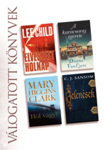 Sansom; Child; Brenda Clark; Vanliere - Elveszett holnap - A karácsony ígérete - Hol vagy? - Jelenések