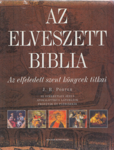 J. R. Porter - Az elveszett Biblia - Az elfeledett szent knyvek titkai