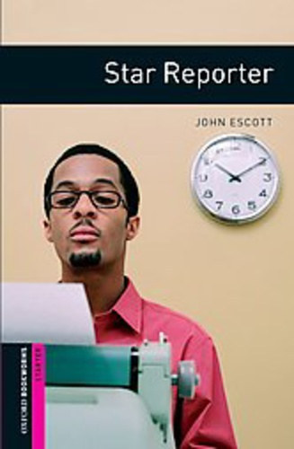John Escott - Star Reporter - Obw Starters  3E*