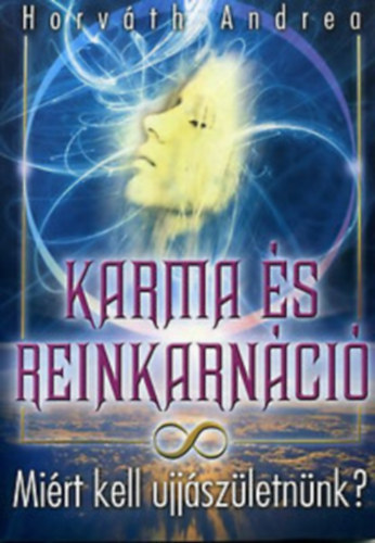 Horv�th Andrea - Karma �s reinkarn�ci�-Mi�rt kell �jj�sz�letn�nk?