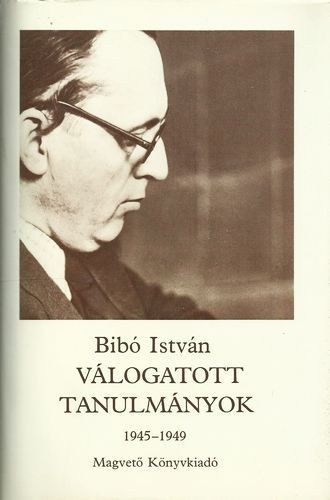 Bib� Istv�n - V�logatott tanulm�nyok 1945-1949 II.