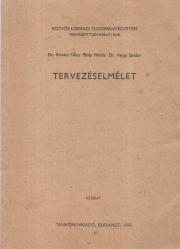Dr. Philip Mikls, Dr. Varga Sndor Kovcs Gza - Tervezselmlet- Etvs Lornd Tudomnyegyetem Termszettudomnyi kar