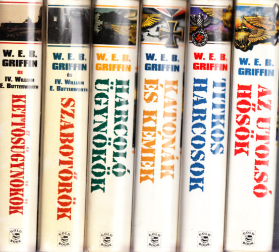 IV. William E. Butterworth W. E. B. Griffin - K�mek h�bor�ja 1-7. (Az utols� h�s�k, Titkos harcosok, Katon�k �s k�mek, Harcol� �gyn�k�k, Szabot�r�k, Kett�s�gyn�k�k, A mesterk�mek)