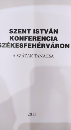 Szent Istvn Konferencia Szkesfehrvron  A Szzak Tancsa