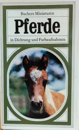 Rainer Fuhrmann Xaver Schnieper - Buchers Miniaturen: Pferde in Dichtung und Farbaufnahmen