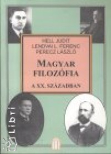 Etal.; Lendvai L. Ferenc; Perecz Lszl; Hell Judit - Magyar filozfia a XX. szzadban 1.
