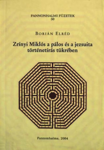 Borián Eldréd - Zrínyi Miklós a pálos és a jezsuita történetírás tükrében