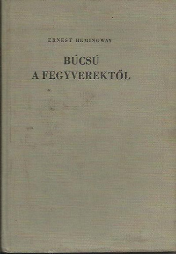 Ernest Hemingway - Bcs a fegyverektl
