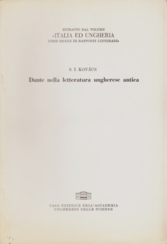 S. I. Kovcs - Dante nella letteratura ungherese antica - Estratto dal volume Italia ed Ungheria dieci secoli di rapporti letterari.