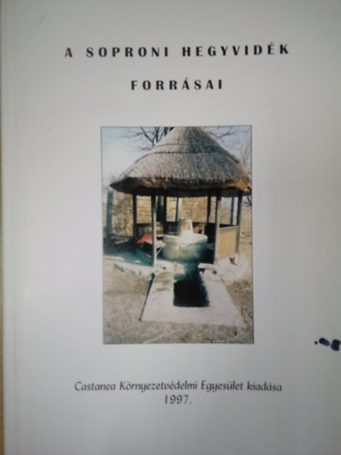 N�meth L�szl�  (szerk.) - A soproni hegyvid�k forr�sai  / Tanulm�ny /