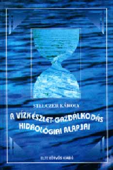 Stelczer Kroly - A vzkszlet-gazdlkods hidrolgiai alapjai