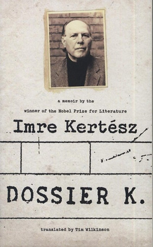 Kertsz Imre - Dossier K.