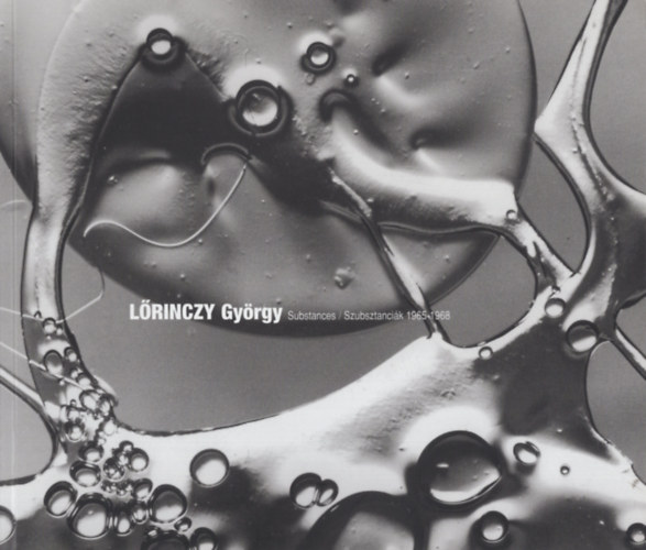 Lrinczy Gyrgy: Substances / Szubsztancik 1965-1968