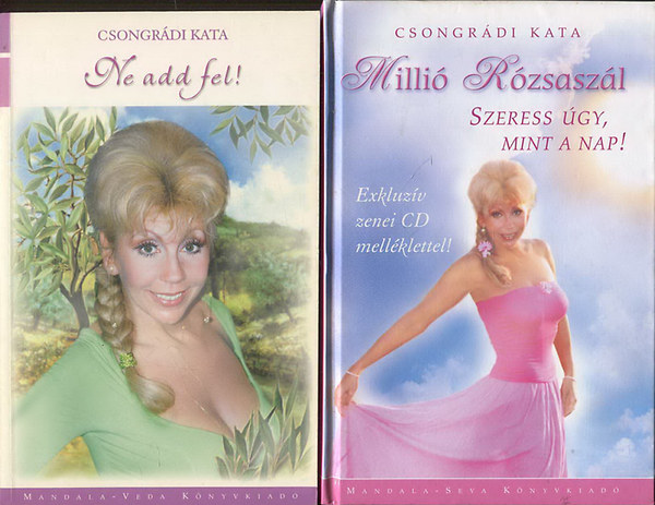 Csongrádi Kata - Ne add fel! + Millió Rózsaszál - Szeress úgy, mint a nap!