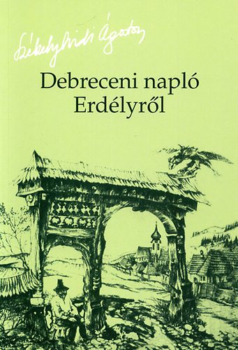 Sz�kelyhidi �goston - Debreceni napl� Erd�lyr�l