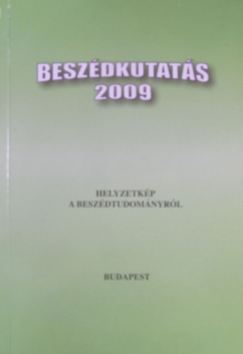 Gsy Mria  (szerk.) - Beszdkutats 2009. Helyzetkp a beszdtudomnyrl