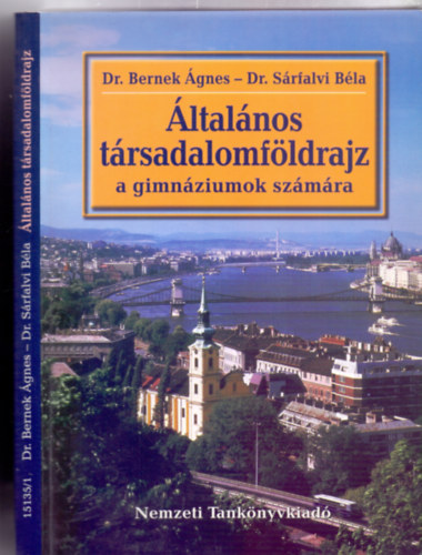 Dr. Bernek gnes - Dr. Srfalvi Bla - ltalnos trsadalomfldrajz a gimnziumok szmra (Msodik kiads - NT-15135/1)