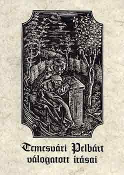 V. Kov�cs S�ndor  (szerk.) - Temesv�ri Pelb�rt v�logatott �r�sai