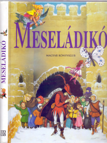 Simonits Mria  (felels szerkeszt) - Meseldik (Philippe Auzou illusztrciival)