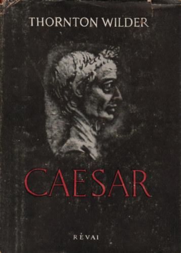 Thornton Wilder - Caesar