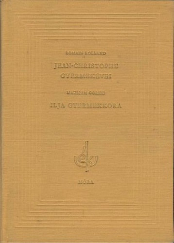 Romain-Gorkij, M. Rolland - Jean-Christophe gyermekévei-Ilja gyermekkora