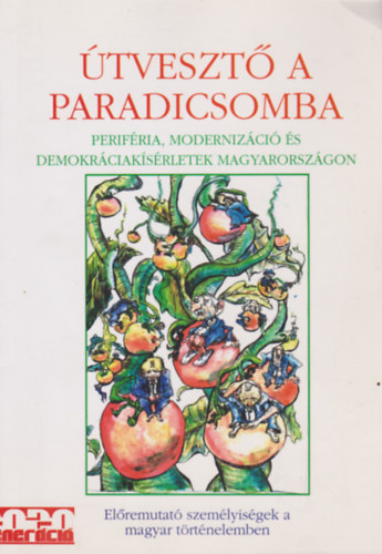 Farmasi Jzsef Balogh Rbert - tveszt a paradicsomba - Perifria, modernizci s demokrciaksrletek Magyarorszgon