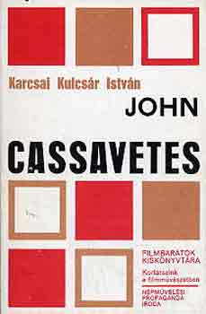 Karcsai Kulcsár István - John Cassavetes