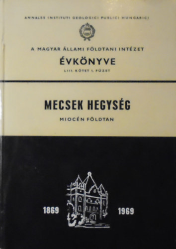 Dr. H�mor G�za - Mecsek hegys�g LIII. k�tet 1. f�zet - Mioc�n f�ldtan