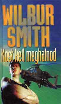 Wilbur Smith - Most kell meghalnod