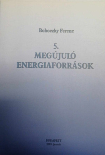 Bohoczky Ferenc - Megújuló energiaforrások