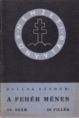 Dallos S�ndor - A feh�r m�nes (Nemzeti k�nyvt�r 18.)