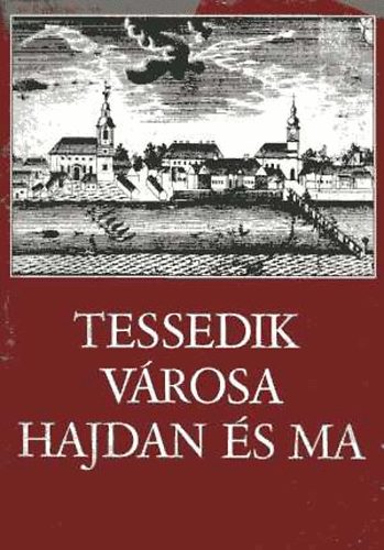Palov Jzsef  (szerk.) - Tessedik vrosa hajdan s ma (Vezet a Tessedik Mzeum ll. killt.)